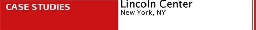 Case Studies: Lincoln Center